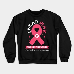 Women I Wear Pink For My Grandma Cute  Breast Cancer Ribbon Awareness Pink Crewneck Sweatshirt